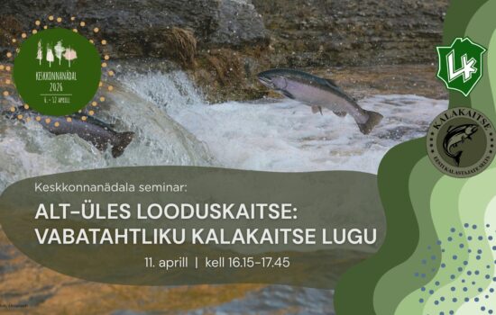 Seminar “Alt-üles looduskaitse: Vabatahtliku Kalakaitse Lugu”